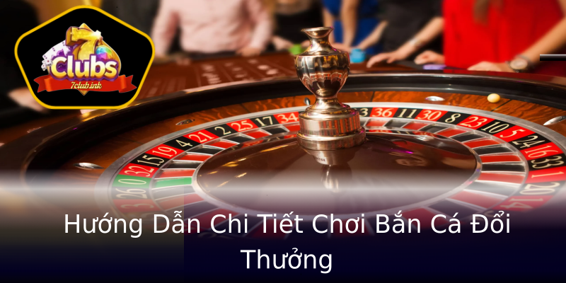 Hướng Dẫn Chi Tiết Chơi Bắn Cá Đổi Thưởng Hướng Dẫn Chi Tiết Chơi Bắn Cá Đổi Thưởng