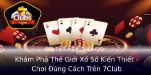 Kham Pha The Gioi Xo So Kien Thiet Choi Ung Cach Tren 7Club 1