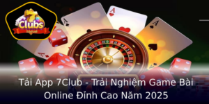 Tai App 7Club Trai Nghiem Game Bai Online Inh Cao Nam 2025 1